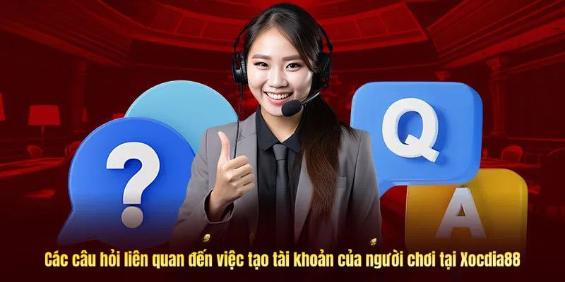 Nhà cái giải đáp các câu hỏi liên quan đến việc tạo tài khoản của người chơi