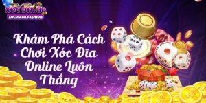 Cách chơi xóc đĩa online luôn thắng tại Xocdia88